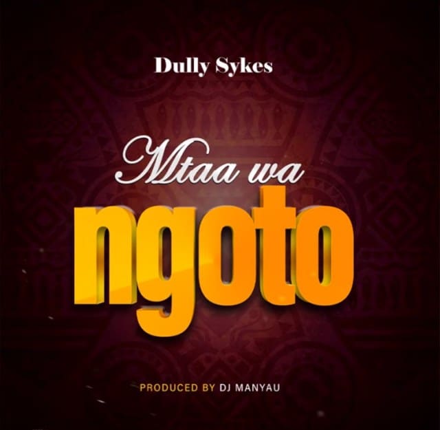 dully sykes mtaa wa ngoto